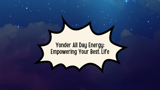 Yonder All Day Energy: Empowering Your Best Life